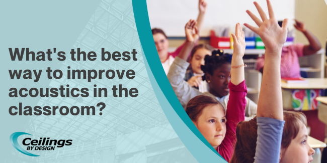 Classroom acoustics Whats the best way to improve acoustics in the classroom?