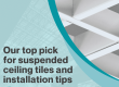 Our top pick for suspended ceiling tiles and installation tips