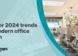 4 Major 2024 trends for modern office design