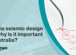 What-is-seismic-design-and-why-is-it-important-in-Australia