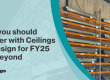 Why you should partner with Ceilings By Design for FY25 and beyond