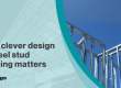 Why Clever design in steel stud framing matters