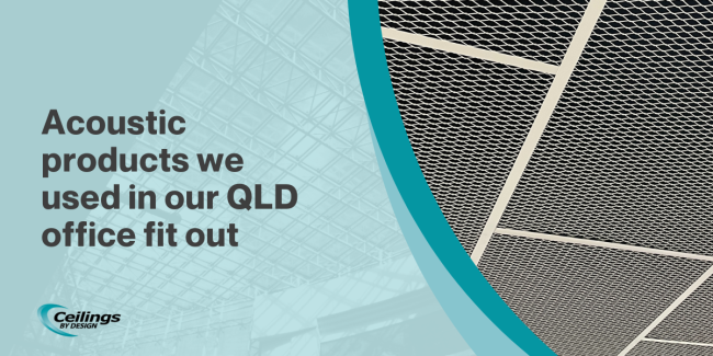 Inside our QLD office fit out and the acoustic products we back ourselves